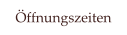 �ffnungszeiten