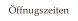 �ffnugszeiten